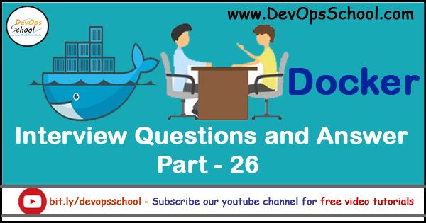 Docker Interview Questions And Answer Part 26 Devopsschool 